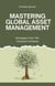 Mastering Global Asset Management: Strategies from the Financial Frontlines