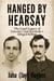 Hanged by Hearsay: The Legal Legacy of Lincoln's and Kennedy's Alleged Killers