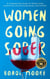 Women Going Sober: An Empowerment Guide for Women Going Alcohol-Free and Embracing Being a Non-Drinker - The Sisterhood Series, #1