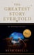The Greatest Story Ever Told - An Eyewitness Account - THE NO.1 SUNDAY TIMES BESTSELLER