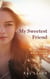 My Sweetest Friend - My Friend, #3