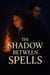 The Shadow Between Spells