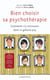 Bien choisir sa psychothérapie - Comment s’y retrouver dans la galaxie psy ?