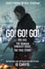 Go! Go! Go! - The Definitive Inside Story of the Iranian Embassy Siege
