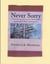 Never Sorry: Confronting Perennial Theological Challenges With Apologetics