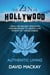 The Zen of Hollywood: Using the Ancient Wisdom in Modern Movies to Create a Life Worthy of the Big Screen. Authentic Living. - A Manual for Life, #1