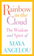 Rainbow in the Cloud - The Wisdom and Spirit of Maya Angelou