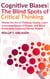 Cognitive Biases And The Blind Spots Of Critical Thinking: Master Thinking Clearly, Learn Concealed Biases Of People, And Block Predictably Irrational Mental Models