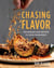 Chasing Flavor - Techniques and Recipes to Cook Fearlessly