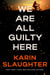 We Are All Guilty Here - A Novel