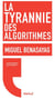 La Tyrannie des algorithmes