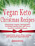Vegan Keto - Festive Menu Recipes For A Vegan Keto Christmas
