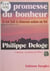 La promesse du bonheur : il est fait à chacun selon sa foi