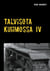 Talvisota Kuhmossa IV - Kuolema kolkuttaa korvessa