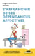 S'affranchir de ses dépendances affectives !