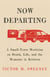 Now Departing - A Small-Town Mortician on Death, Life, and the Moments in Between