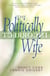 The Politically Incorrect Wife - God's Plan for Marriage Still Works Today