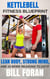 Kettlebell Fitness Blueprint: Lean Body, Strong Mind, And 10 More Reasons To do It