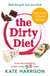 The Dirty Diet - The 28-day fasting plan to lose weight & boost immunity