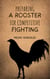 Preparing A Rooster for Competitive Fighting