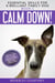Calm Down! Step-by-Step to a Calm, Relaxed, and Brilliant Family Dog - Essential Skills for a Brilliant Family Dog, #1