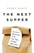 The Next Supper - The End of Restaurants as We Knew Them, and What Comes After