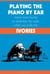 Playing the Piano By Ear Means Never Having to Remember The Notes When You Tickle The Ivories