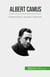 Albert Camus - Esistenzialismo, assurdo e ribellione