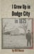 I Grew Up in Dodge City in 1875