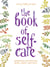 The Book of Self-Care - Remedies for Healing Mind, Body, and Soul