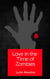 Love in the Time of Zombies - A Dystopian Romance