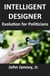 Intelligent Designer: Evolution for Politicians