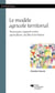 Le modèle agricole territorial - Nouveaux rapports entre agriculture, société et territoire