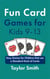 Fun Card Games for Kids 9-13: Easy Games for Children that use a Standard Deck of Cards