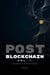Post-Blockchain vol.1: Disappear To Be Everywhere (how to create blockchain products that people love without noticing the technology) - BLOCKCHAIN EVOLUTION, #1