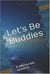 "Let's Be Buddies"