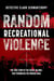 Random Recreational Violence: The True Story of the Serial Killings that Terrorized the Phoenix Area