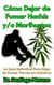 Cómo Dejar de Fumar Hachís y/o Marihuana La Guía Definitiva Para Dejar de Fumar Porros sin Esfuerzo