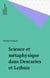 Science et métaphysique dans Descartes et Leibniz