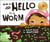 How to Say Hello to a Worm - A First Guide to Outside