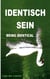 IDENTISCH SEIN (BEING IDENTICAL) ...ALS WAS ES IST (...TO WHAT IT IS) - Zweisprachige Sonderausgabe zum 10.Jubiläum 2024 (10th anniversary bilingual special edition) - KEINE ÜBERSETZUNGEN! NO TRANSLATIONS!