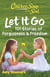 Chicken Soup for the Soul: Let It Go - 101 Stories about Forgiveness and Freedom