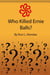 Who Killed Ernie Balls?