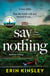 Say Nothing - the gripping and emotional thriller from the bestselling author of FOUND