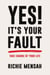 Yes! It's Your Fault