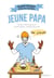 Le guide décapant des parents imparfaits - Jeune papa