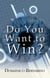 Do You Want to Win?