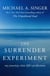 The Surrender Experiment - My Journey into Life's Perfection