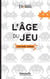 L'Âge du jeu - Pour une approche ludique des mutations numériques