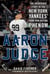 Aaron Judge - The Incredible Story of the New York Yankees' Home Run–Hitting Phenom